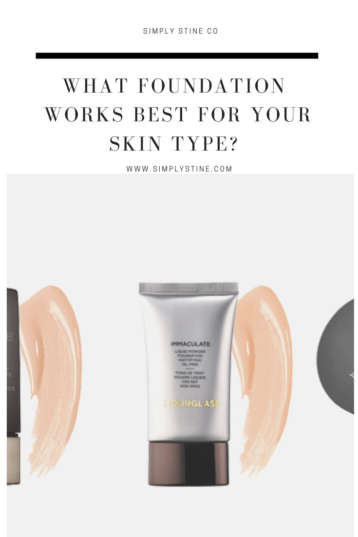 The Best Foundation For Your Skin Type : Simply Stine